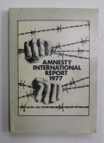 AMNESTY INTERNATIONAL REPORT 1977 , PREZINTA URME DE UZURA SI DE INDOIRE