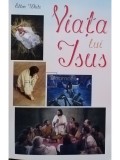 Ellen White - Viata lui Isus (editia 2019)