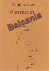 PIERDUT IN BALCANIA foto