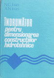 Indrumator Pentru Dimensionarea Constructiilor Hidrotehnice - N.g.ioan A.n. Ioan ,559585, CERES