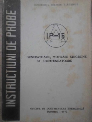 INSTRUCTIUNI DE PROBE GENERATOARE, MOTOARE SINCRONE SI COMPENSATOARE-COLECTIV-307413 foto