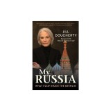 My Russia: What I Saw Inside the Kremlin