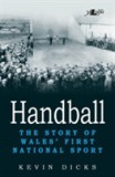 Handball - The Story of Wales&#039; First National Sport | Kevin Dicks