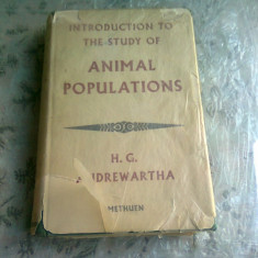 INTRODUCTION TO THE STUDY OF ANIMAL POPULATIONS - H.G. ANDREWARTHA (CARTE IN LIMBA ENGLEZA)