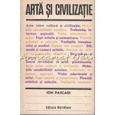 Arta Si Civilizatie - Ion Pascadi