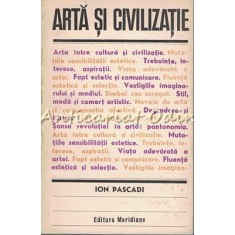 Arta Si Civilizatie - Ion Pascadi