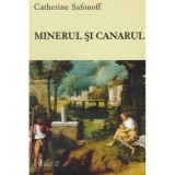 Catherine Safonoff - Minerul si canarul - 128685