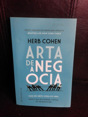 Arta de a negocia, cum sa obtii ceea ce vrei - Herb Cohen foto