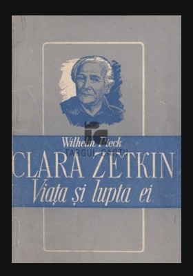 Clara Zetkin, Viata si lupta ei / Wilhelm Pieck foto