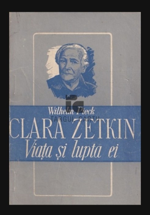 Clara Zetkin, Viata si lupta ei / Wilhelm Pieck