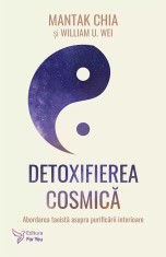Detoxifierea Cosmica,Mantak Chia, William U. Wei - Editura For You