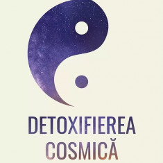 Detoxifierea Cosmica,Mantak Chia, William U. Wei - Editura For You