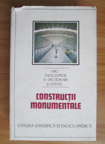Dinu Teodor Constantinescu - Constructii monumentale (1989, coperta usor uzata)