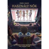 Haszn&aacute;lt nők - K&aacute;d&aacute;r L&aacute;szl&oacute;