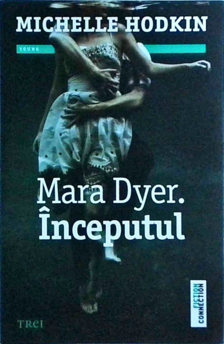 Michelle Hodkin - Mara Dyer. Inceputul, volumul 1 din Trilogia Mara Dyer
