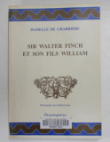 SIR WALTER FINCH ET SON FILS WILLIAM par ISABELLE DE CHARRIERE , 2000