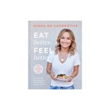 Eat Better, Feel Better: My Recipes for Wellness and Healing, Inside and Out