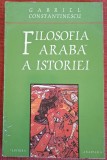 Filosofia araba a istoriei - Gabriel Constantinescu (1996), Carte Brosata, 264 Pagini