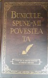 LOT 3 CARTI BUNICULE,SPUNE-MI POVESTEA TA.BUNICO SPUNE-MI POVESTEA TA,TATA SPUNE-MI POVESTEA TA
