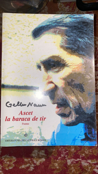 GELLU NAUM,ASCET LA BARACA DE TIR(POEME)ED.FUNDATIEI CULTURALE ROMANE,2000/t1