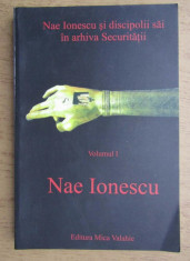Nae Ionescu si discipolii sai in arhiva Securitatii / ed. D. Mezdrea vol. 1 Nae foto