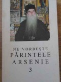 Ne Vorbeste Parintele Arsenie 3 - Arhim. Arsenie Papacioc, Ed. Episcopiei Romanului, 1998, Carte Crestinism