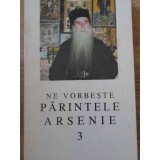 NE VORBESTE PARINTELE ARSENIE 3-ARHIM. ARSENIE PAPACIOC-229353