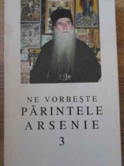 NE VORBESTE PARINTELE ARSENIE 3-ARHIM. ARSENIE PAPACIOC-229353