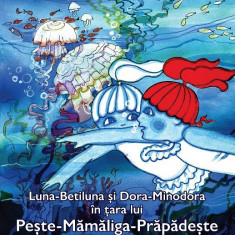 Luna-Betiluna si Dora-Minodora in tara lui Peste-Mamaliga-Prapadeste | Anamaria Smigelschi
