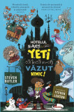 Hotelul N-aveți ce vedea aici. Yeti că &icirc;ncă n-ați văzut nimic! - Hardcover - Steven Butler - Aramis