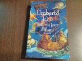 L`ILE DU JOUR D`AVANT - Umberto Eco - Grasset, Paris, 1996, 462 p.; lb. franceza, Alta editura