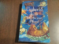 L`ILE DU JOUR D`AVANT - Umberto Eco - Grasset, Paris, 1996, 462 p.; lb. franceza