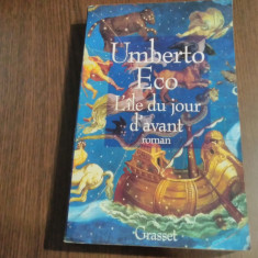 L`ILE DU JOUR D`AVANT - Umberto Eco - Grasset, Paris, 1996, 462 p.; lb. franceza