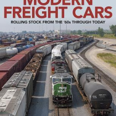 Modern Freight Cars: Rolling Stock from the 60's Through Today