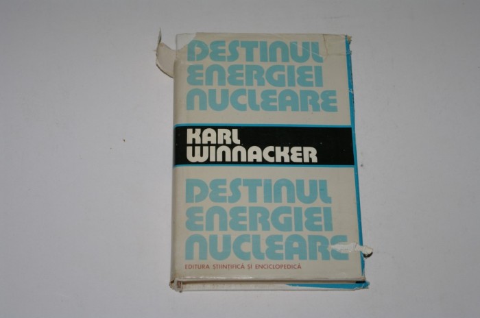 Destinul energiei nucleare - Karl Winnacker