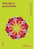 Motivatie si personalitate - Abraham H. Maslow, Andreea Rasuceanu