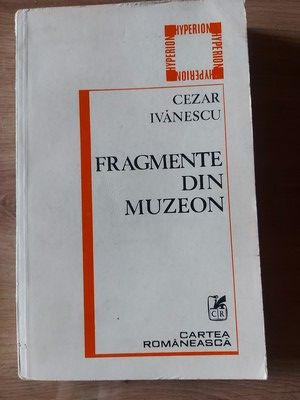 Fragmente din Muzeon- Cezar Ivanescu foto