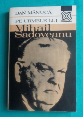 Dan Manuca &amp;ndash; Pe urmele lui Mihail Sadoveanu foto