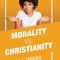 Morality Vs. Christianity