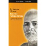 Tudatos halhatatlans&aacute;g - Sri Ramana Maharsi