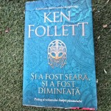 Si a fost seara, si a fost dimineata - Ken Follett