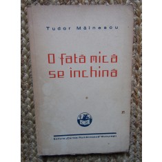 O FATA MICA SE INCHINA - Tudor Mainescu - ST, -CONSTANTINESCU (un portret) -1935