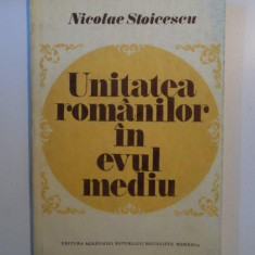 UNITATEA ROMANILOR IN EVUL MEDIU de NICOLAE STOICESCU , 1983