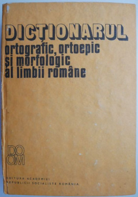 Dictionarul ortografic, ortoepic si morfologic al limbii romane (1989) foto