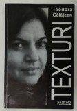 TEXTURI de TEODORA GALATEAN , 2008 , DEDICATIE *