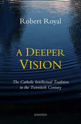 A Deeper Vision: The Catholic Intellectual Tradition in the Twentieth Century foto