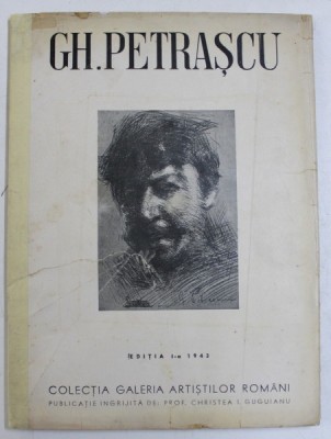 GH. PETRASCU, COLECTIA GALERIA ARTISTILOR ROMANI, TEXT DE T. VIANU, ED. I, BUCURESTI, 1943 foto