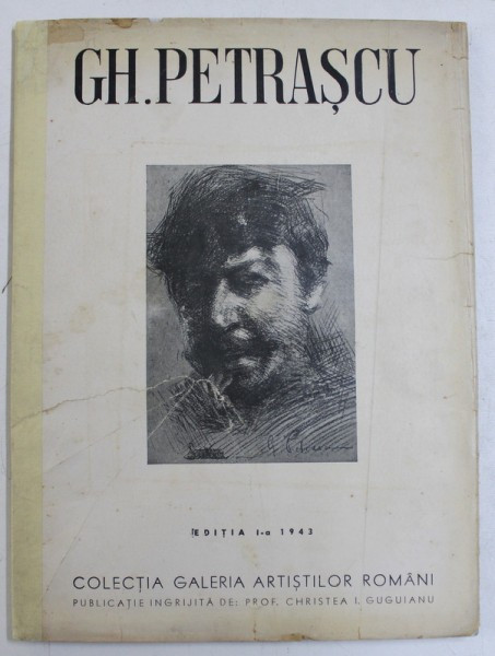 GH. PETRASCU, COLECTIA GALERIA ARTISTILOR ROMANI, TEXT DE T. VIANU, ED. I, BUCURESTI, 1943
