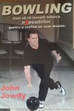 BOWLING CUM SA VA INSUSITI TEHNICA EXECUTIILOR - JOHN JOWDY