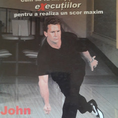 BOWLING. CUM SA VA INSUSITI TEHNICA EXECUTIILOR - JOHN JOWDY